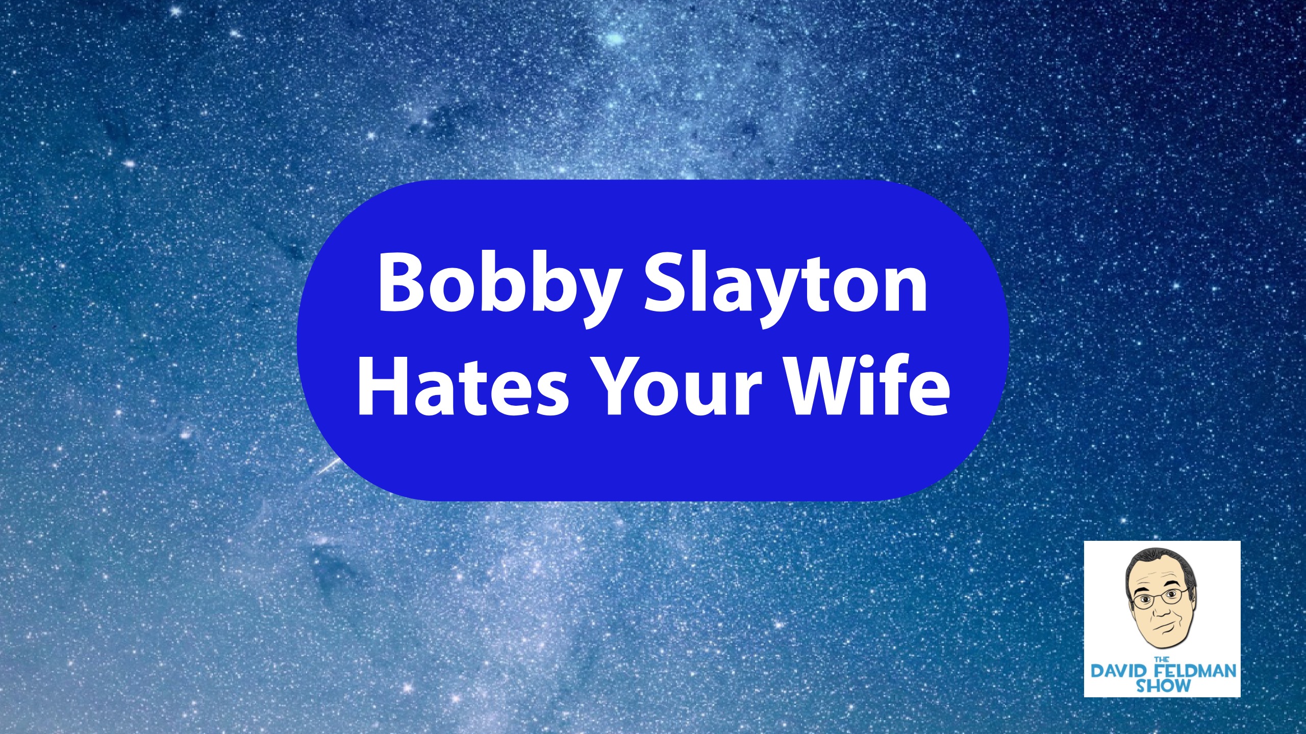 Bobby Slayton Hates Your Wife
